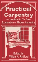 Practical Carpentry: A Complete Up-To-Date Explanation of Modern Carpentry 1016069383 Book Cover