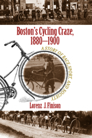 Boston's Cycling Craze, 1880-1900: A Story of Race, Sport, and Society 1625340745 Book Cover