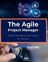 The Agile Project Manager: Tools, Techniques, and Tactics for Success B0FX2D56YS Book Cover