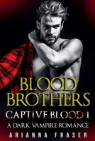 Blood Brothers - Captive Blood: A Dark Vampire Romance B0DSM3T335 Book Cover