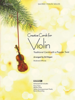 Creative Carols for Violin: Traditional Carols with a Popular Twist 0834178095 Book Cover