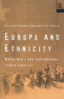 Europe and Ethnicity: World War 1 and Contemporary Ethnic Conflict 0415119960 Book Cover