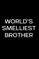 World's Smelliest Brother: Funny Gag Gift Small / journal / notebook. Gift for Brother, Christmas, Birthday 1702246914 Book Cover