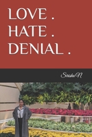 LOVE . HATE . DENIAL . B0FHVGSTKS Book Cover