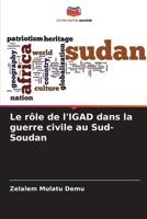 Le rôle de l'IGAD dans la guerre civile au Sud-Soudan (French Edition) 6208411556 Book Cover