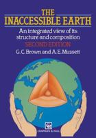 The Inaccessible Earth: An integrated view to its structure and composition 041248160X Book Cover