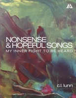 Nonsense and Hopeful Songs: My Inner Fight To Be Heard B0F9NHPS4D Book Cover