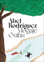 Abel Rodríguez (Mogaje Guihu): The Tree of Life and Abundance 6557770845 Book Cover