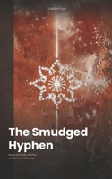 The Smudged Hyphen: Essays on Family, Identity, and the Art of Belonging B0GRN85R9N Book Cover