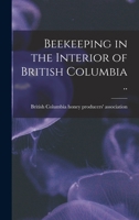Beekeeping in the Interior of British Columbia .. 101921600X Book Cover