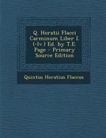 Q. Horatii Flacci Carminum Liber I. (-IV.) Ed. by T.E. Page 1287574742 Book Cover