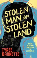 Stolen Man on Stolen Land : Being African-American in Australia 1923046586 Book Cover