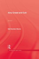 Ainu Creed and Cult 0415760127 Book Cover