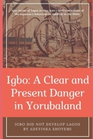 Igbo: A Clear and Present Danger in Yorubaland. B09GXPY78J Book Cover