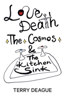 Love, Death, the Cosmos and the Kitchen Sink 0648428745 Book Cover