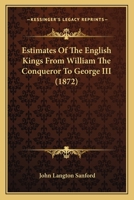 Estimates of the English kings from William 'the Conqueror' to George III 1346184348 Book Cover