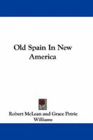 Old Spain In New America 054828248X Book Cover