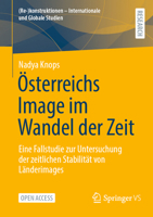 Österreichs Image im Wandel der Zeit: Eine Fallstudie zur Untersuchung der zeitlichen Stabilität von Länderimages ((Re-)konstruktionen - Internationale und Globale Studien) (German Edition) 3658491965 Book Cover