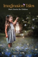 Imagination Tales: Short Stories for Children 1805589008 Book Cover