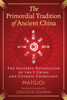 The Primordial Tradition of Ancient China: The Esoteric Foundation of the I Ching and Chinese Cosmology B0F1LS1R31 Book Cover