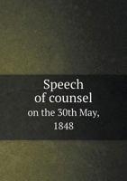 Speech of Counsel on the 30th May, 1848 5518701888 Book Cover