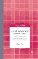 Crime, Deviance and Doping: Fallen Sports Stars, Autobiography and the Management of Stigma 1137403748 Book Cover