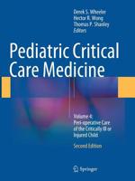 Pediatric Critical Care Medicine: Volume 4: Peri-operative Care of the Critically Ill or Injured Child 1447171020 Book Cover