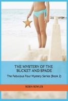 The Mystery of the Bucket and Spade: The Fabulous Four Mystery Series (Book 2) 1520161603 Book Cover