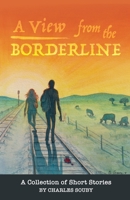 A View from the Borderline: A Collection of Short Stories By Charles Souby 0578591693 Book Cover