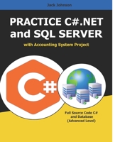 Practice C#.NET and SQL SERVER with Accounting System Project: FULL Source Code C# and Database - Advanced Level B08FKDQ1M9 Book Cover