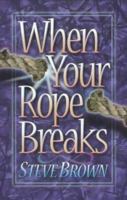 When Your Rope Breaks 0801057299 Book Cover