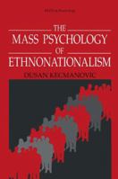 The Mass Psychology of Ethnonationalism 0306454424 Book Cover