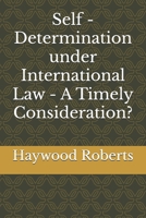 Self - Determination under International Law - A Timely Consideration? B08T4H7FKB Book Cover