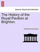 The History of the Royal Pavilion at Brighton. 124103219X Book Cover