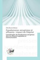 Pseudomonas aeruginosa et effluents : impact de l'hôpital: Caractérisation de Pseudomonas aeruginosa dans les effluents hospitaliers et communautaires (French Edition) 3838146239 Book Cover
