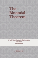 The Binomial Theorem: A Self-Study Guide to Mathematics 1545489645 Book Cover