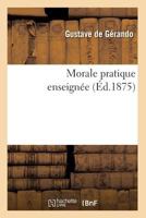 Morale Pratique Enseigna(c)E (A0/00d.1875) 2012590063 Book Cover