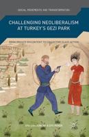 Challenging Neoliberalism at Turkey's Gezi Park: From Private Discontent to Collective Class Action 1137469013 Book Cover