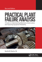 Practical Plant Failure Analysis: A Guide to Understanding Machinery Deterioration and Improving Equipment Reliability, Second Edition 1032176857 Book Cover