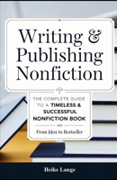 Writing & Publishing Nonfiction: The Complete Guide to a Timeless & Successful Nonfiction Book - From Idea to Bestseller (Buch-Byte.de) B0F1FXHMNX Book Cover
