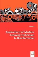Applications of Machine Learning Techniques to Bioinformatics 3639054407 Book Cover