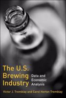 The U.S. Brewing Industry: Data and Economic Analysis 0262512637 Book Cover