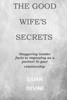 The Good Wife's Secrets: Staggering insider facts to improving as a partner in your relationship and marriage. B092P6X3BJ Book Cover