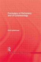 Formulary of Perfumery and of Cosmetology (The Kegan Paul Library of Culinary History and Cookery) 0710312156 Book Cover