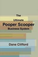 The Ultimate Pooper Scooper Business System 055709156X Book Cover