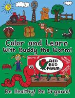 Color and Learn with Buddy the Worm! 1939289777 Book Cover