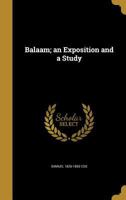 Balaam; an Exposition and a Study 1360476504 Book Cover