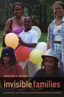 Invisible Families: Gay Identities, Relationships, and Motherhood among Black Women 0520269527 Book Cover