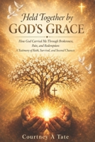Held Together By God's Grace B0GYSY6PQF Book Cover