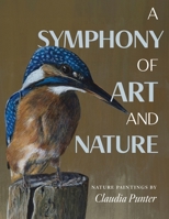 A Symphony of Art and Nature: Nature Paintings by Claudia Punter 1038354706 Book Cover
